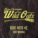 Brian-Christopher-Wild-Oats_Ride-With-Me